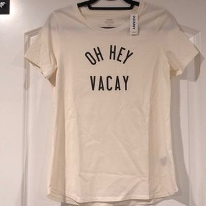 Brand new with tags Old Navy “Oh Hey vacay” tee